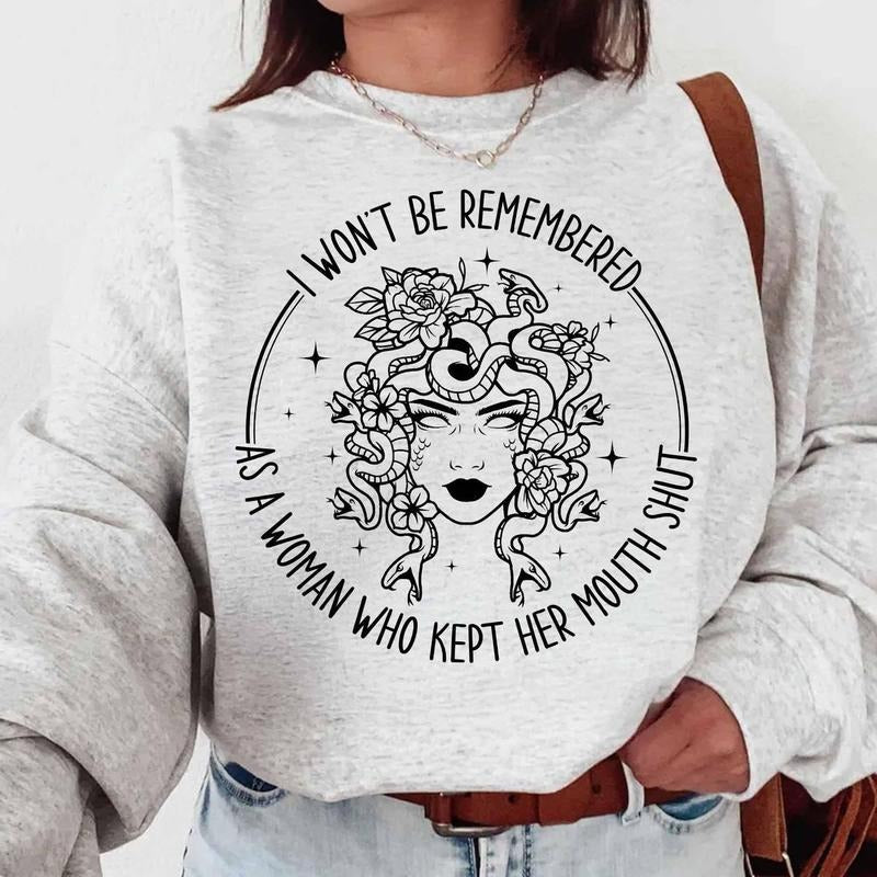 I Won't Be Remembered As A Woman Who Kept Her Mouth Shut Tshirt Sweatshirt, Patriarchy Medusa, Feminist Quote, Unisex Sweater Pullover Tee