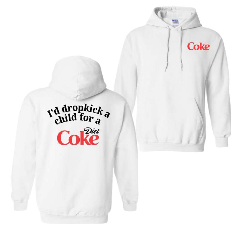 I Would Dropkick A Child For A Diet Coke T-Shirt Sweatshirt Hoodie, For Men And Women, Trendy Shirt