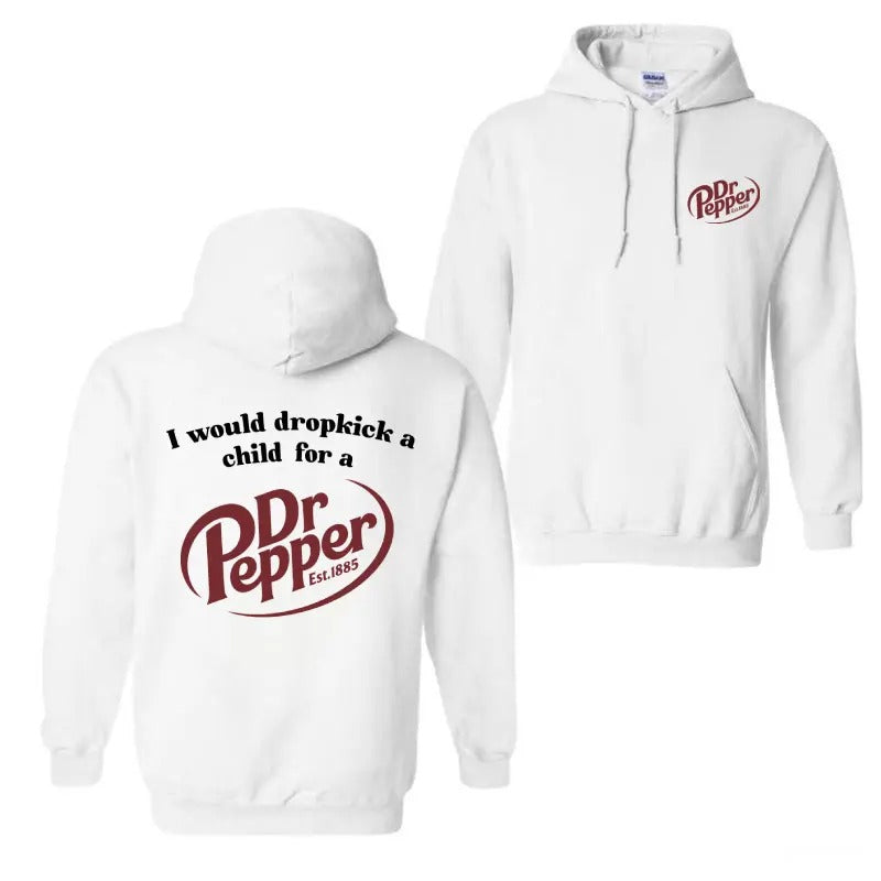 I Would Dropkick A Child For A Dr. Pepper 2 Side Hoodie, Drink Hoodie, Christmas Shirt, Pepper Est.1885 Shirt, Trendy Shirt, For Men, For Women