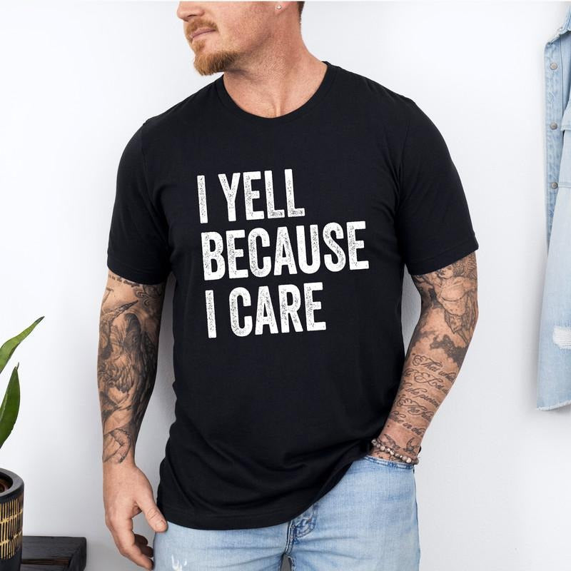 I Yell Because I Care T-shirt, Funny Attitude Shirt, Game Day Tee, Sporty Mom Gift, Sports Tshirt, Baseball Fan Shirt, Ball Game Clothing