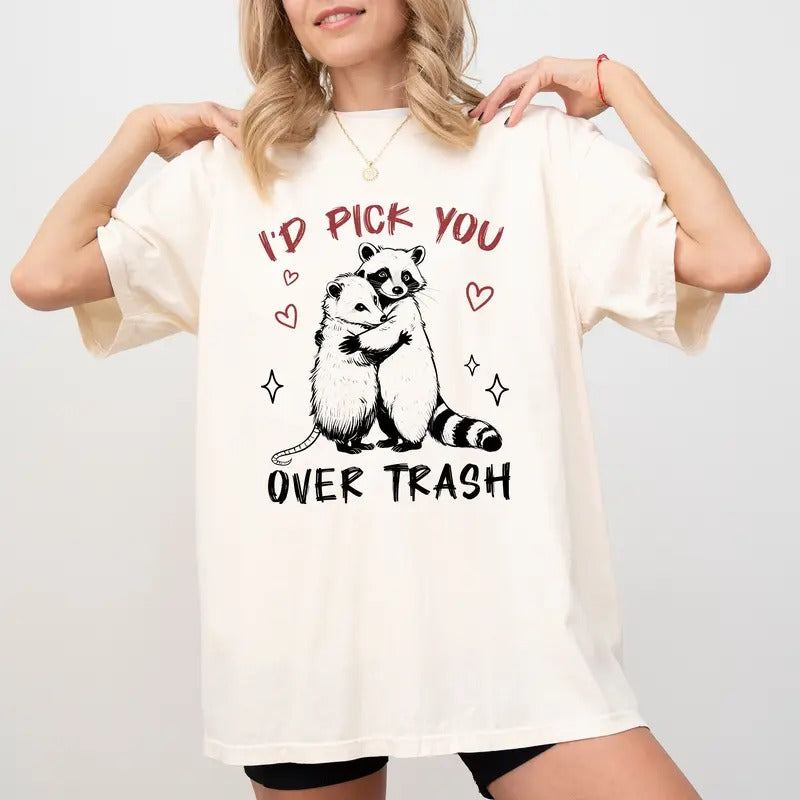 I'd Pick You Over Trash Comfort Colors Shirt, Funny Raccoon Valentines Matching Graphic Tee, Meme Trash Panda Valentine Couple T-shirt