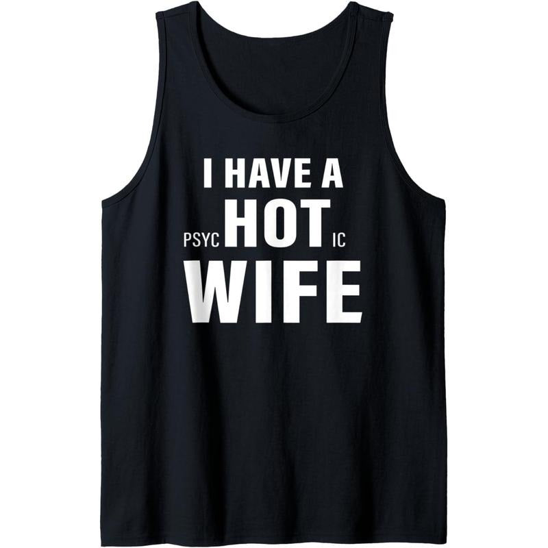 I have a psychotic wife sarcastic adult humor funny saying Tank Top Made in USAstyle{n002}2