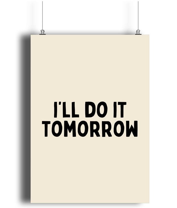 I'll Do It Tomorrow Art Print, Edroom Print, Kitchen Print, Wall Decor, Trendy Print, Gifts For Women Her Art Prints, Poster Prints No Frame, Dorm Room Decor, Art Posters, Gifts For Birthday