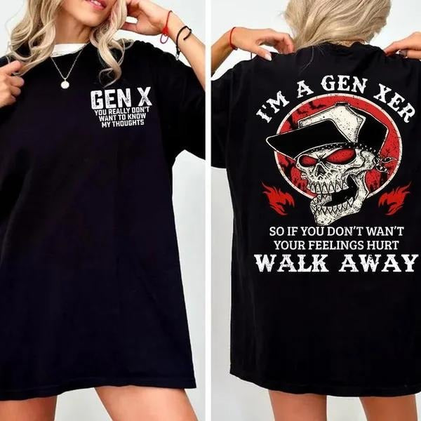 I'm A Gen Xer T-shirt, So If You Don't Want Your Feelings Hurt Walk Away Sweatshirt, Inspired Funny Saying Sarcasm Quotes Sweatshirt, Badass Generation FAFOT Tee