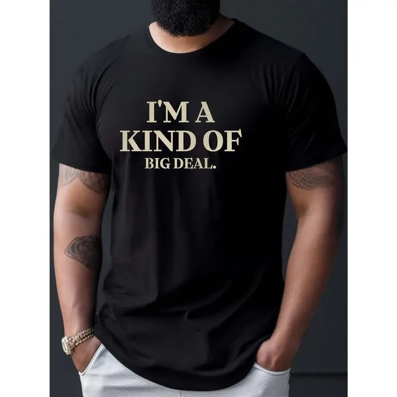 I'm A Kind Of Big Deal Print T Shirt, Tees For Men, Casual Short Sleeve T-shirt For Summer Made in USA