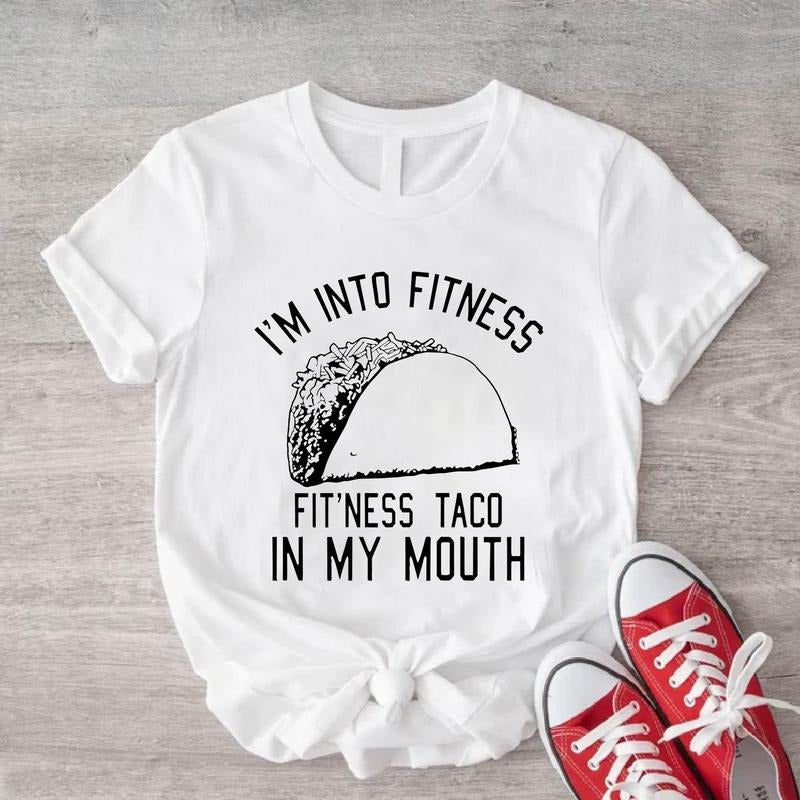 I'm Into Fitness Fit'ness Taco in My Mouth Shirt, Taco T-shirt, Mexican Food Lover Gift Tee, Funny Saying Gym Workout Shirt, Exercise Tee, Foodie Short Sleeve.