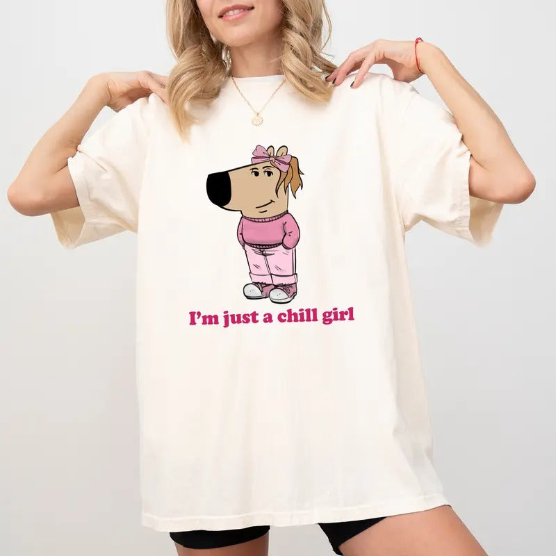 I'm Just A Chill Girl Comfort Colors Shirt, Funny Low Key Chill Girl Graphic Tee, Meme Dog Unhinged Tees, Inspirational Oversized T-shirt