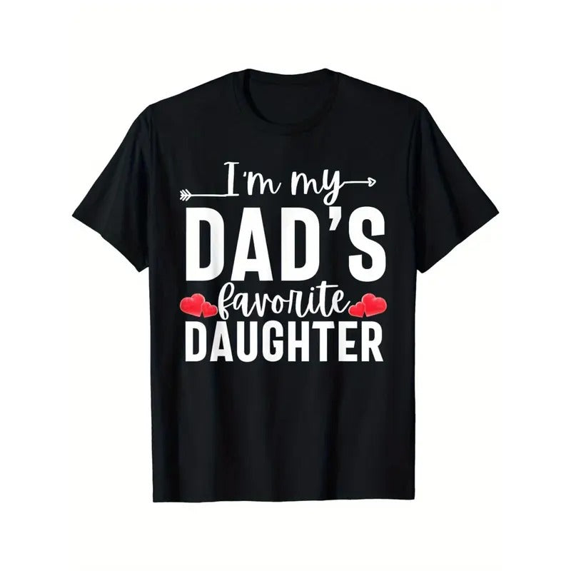 I'm My Dad's Favorite Daughter, Funny Men Women T-Shirt Made in USA