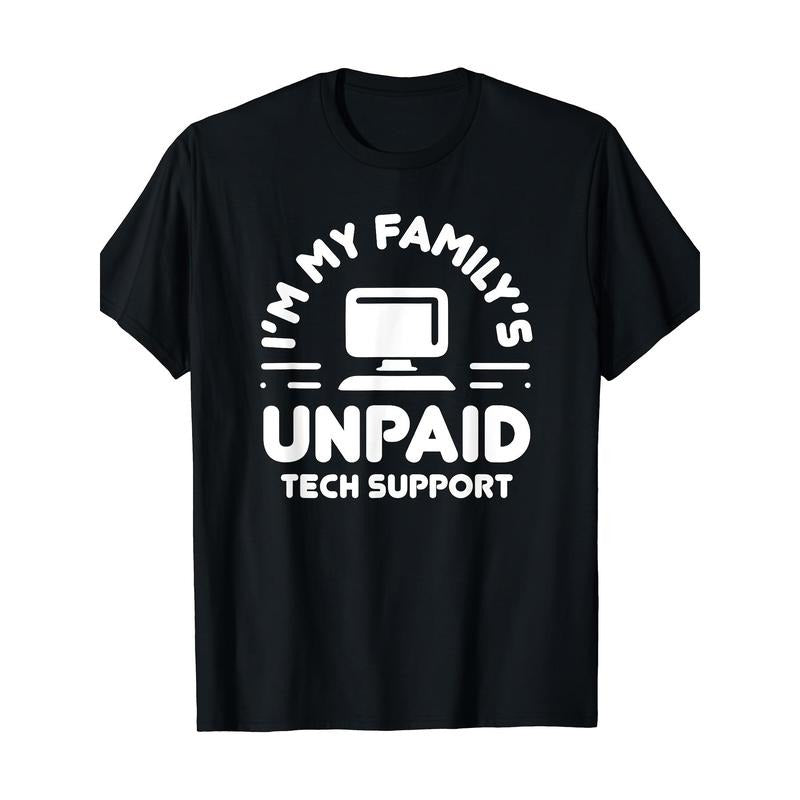 I'm My Family's Unpaid Tech Support Funny Computer Engineer T-Shirt Made in USA