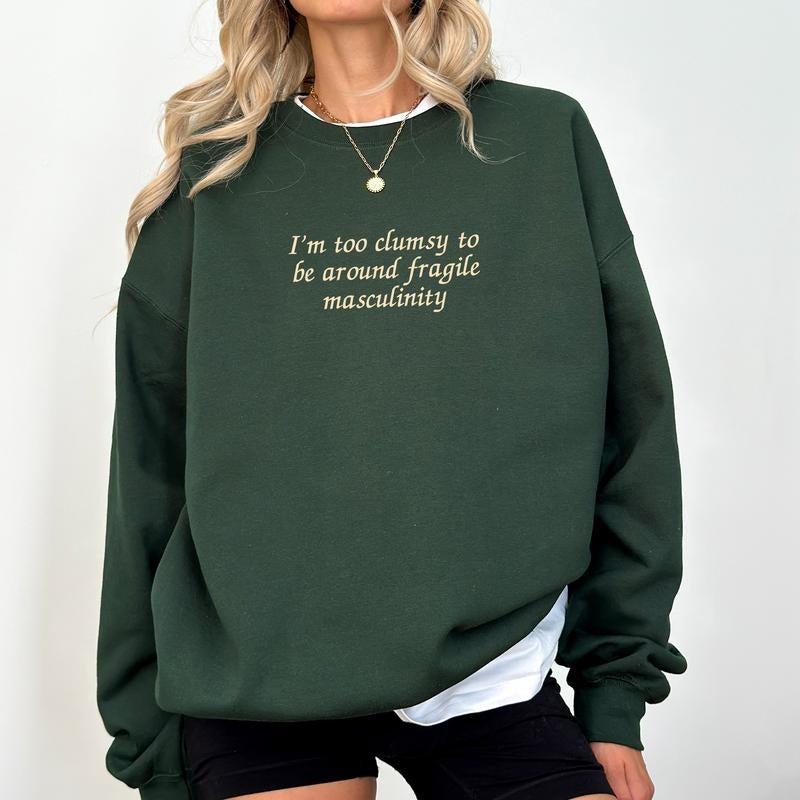 I'm Too Clumsy To Be Around Fragile Masculinity Sweatshirt for Women, Vintage Fragile Male Ego Crewneck, Sarcastic Feminist Tops, Cotton Womenswear