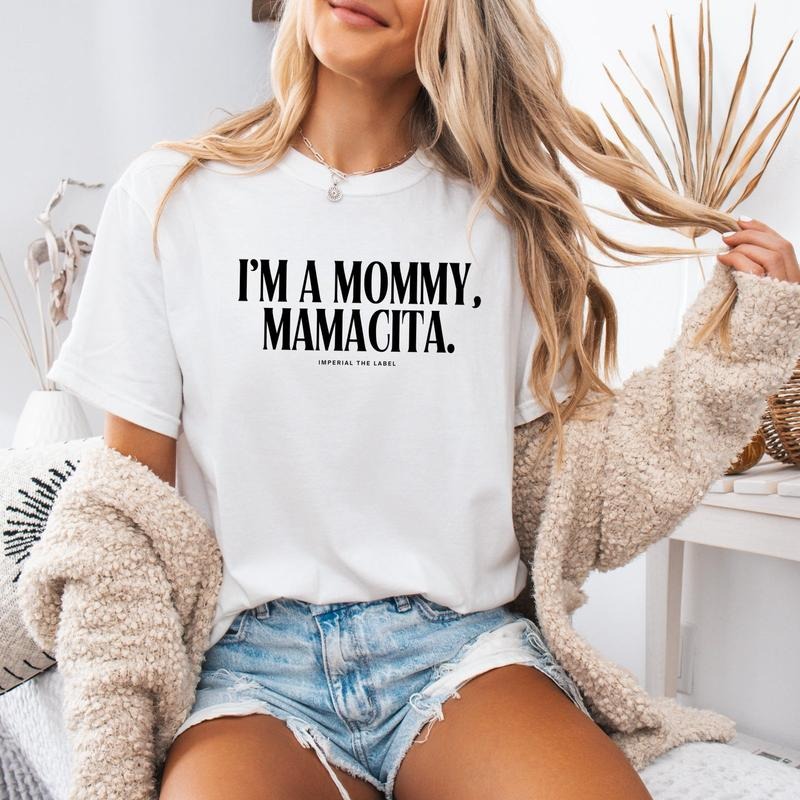 I'm a Mommy , Mamamacita - Mom Everyday Wear, Funny Cute Mama Shirt, Mommy Life Tee - Adult Comfort Colors T-Shirt