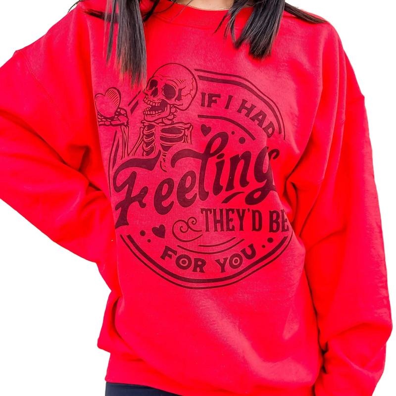 If I Had Feelings Graphic Sweatshirt