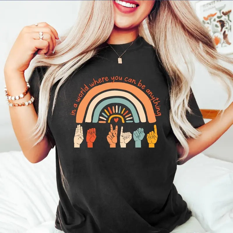 In A World Where You Can Be Anything Be Kind Shirt, Sign Language Be Kind Shirt, Be Kind Rainbow Shirt,Be Kind Sign Language Shirt