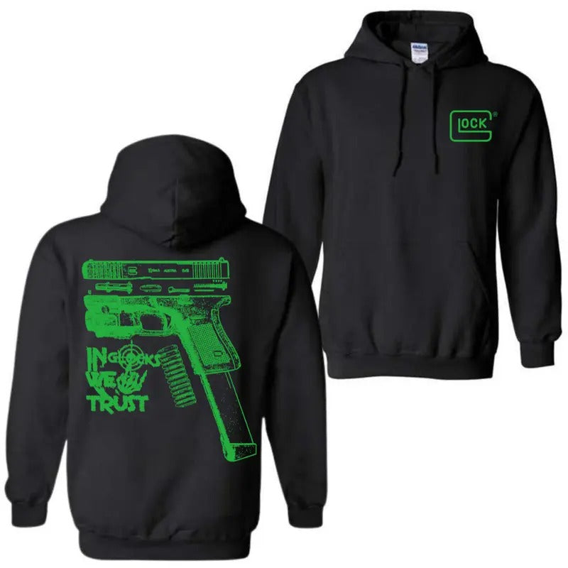 In GLock We Trust Hoodie ,Sweatshirt , T-shirt - Glock Shirt- Design Green Color Double Sided - Men's & Women's Classic Fit Long Sleeve Hoodie - Menswear Casual Underwear Tops
