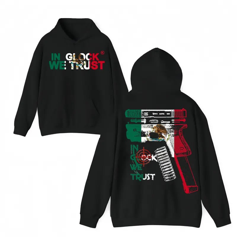 In Glock We Trust MEXICAN Hoodie, T-shirt for Men and Women - Mexican Flag Glock Design - Classic Fit - Menswear Shirt Sweatshirts,Soft Cotton Blend