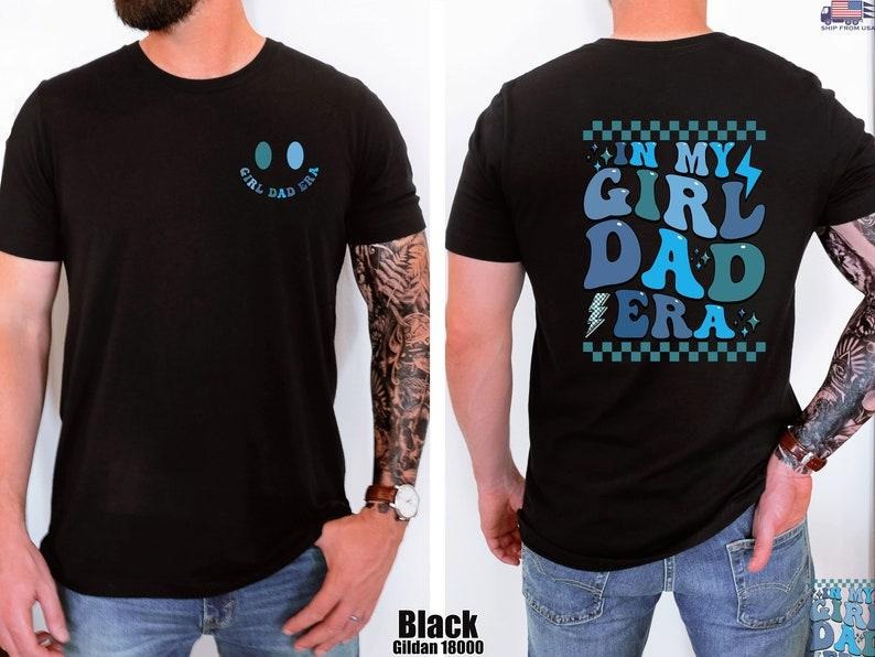 In My Girl Dad Era T Shirt Hoodie Sweater, Father and Daughter Tshirt, Funny New Dad Sweatshirt, Dad of Girl Tee, Fathers Day Gift