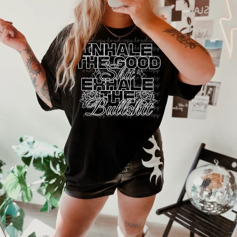Inhale Good Shit Exhale Bullshit DTF Transfers - THIS IS NOT A SHIRT