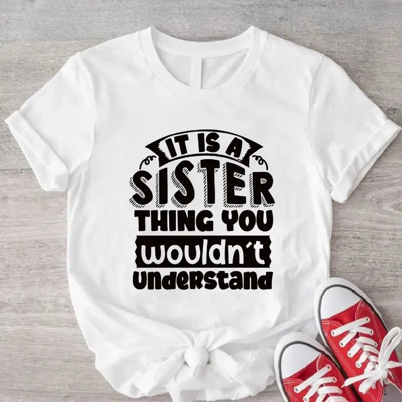It's A Sister Thing You Wouldn't Understand T-Shirt, Trendy Best Sister Shirt, Sister Birthday Gift Tee, Matching Siblings Tee.