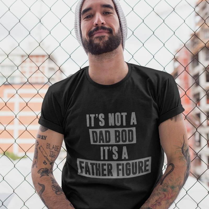 It's Not A Dad Bod It's A Father Figure T Shirt | Father's Day Gift | Funny Dad Shirt | Dad Shirt | Father Shirt | Dad Gift