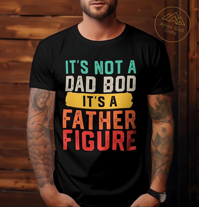 It's Not A Dad Bod It's A Father Figure T-Shirt, Retro Vintage Fathers Day Funny T-Shirt, Father Figure T-Shirt, Fun Dad Gift, Gift for Dads