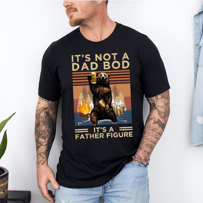 It's Not a Dad Bod It's a Father Figure T-Shirt, Funny Gift for Dad, Gift For Husband, Fathers Day Shirt, Dad Shirt, Drinking Bear T-Shirt