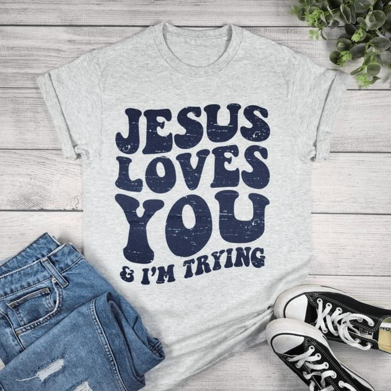 Jesus Loves You and I'm Trying Graphic T-shirt