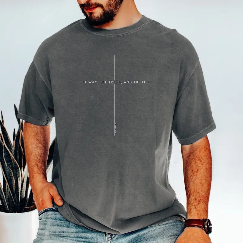 John 14 6 Comfort Colors Shirt, Yeshua Shirt, Jesus is King Merch, The Way the Truth the Life, Christian Faith over Fear Tee Cotton Fabric Menswear Top