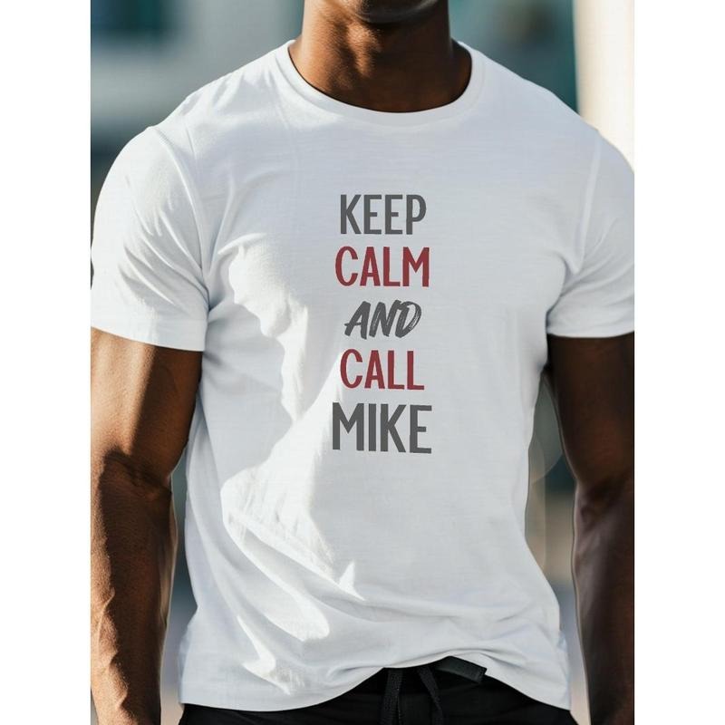 ' Keep Calm And Call Mike ' Print Men's Crew Neck Short Sleeve T-shirt, Slightly Elastic, Summer Casual And Breathable Top For Outdoor Fitness & Daily Commute Made in USA