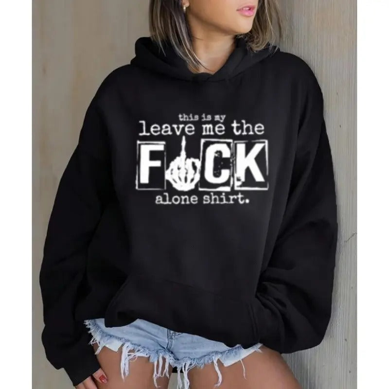 Leave Me Alone Funny Sarcastic Hoodie Casual Street Style Fleece Fabric Pullover Hooded Sweatshirt for Women for Men, Perfect Gift