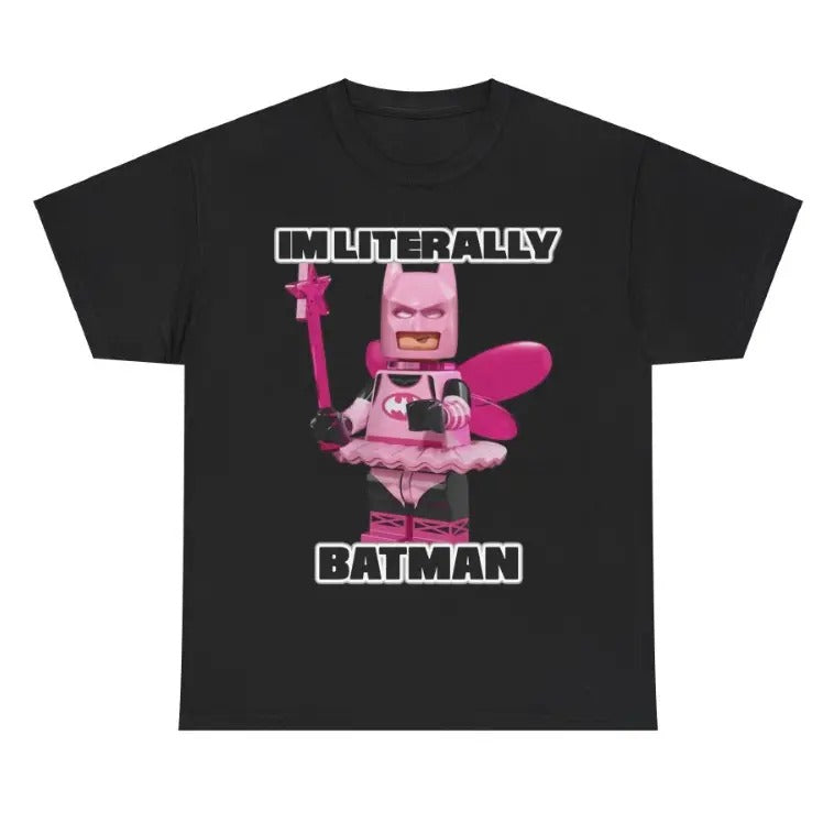 Literally me batman black shirt