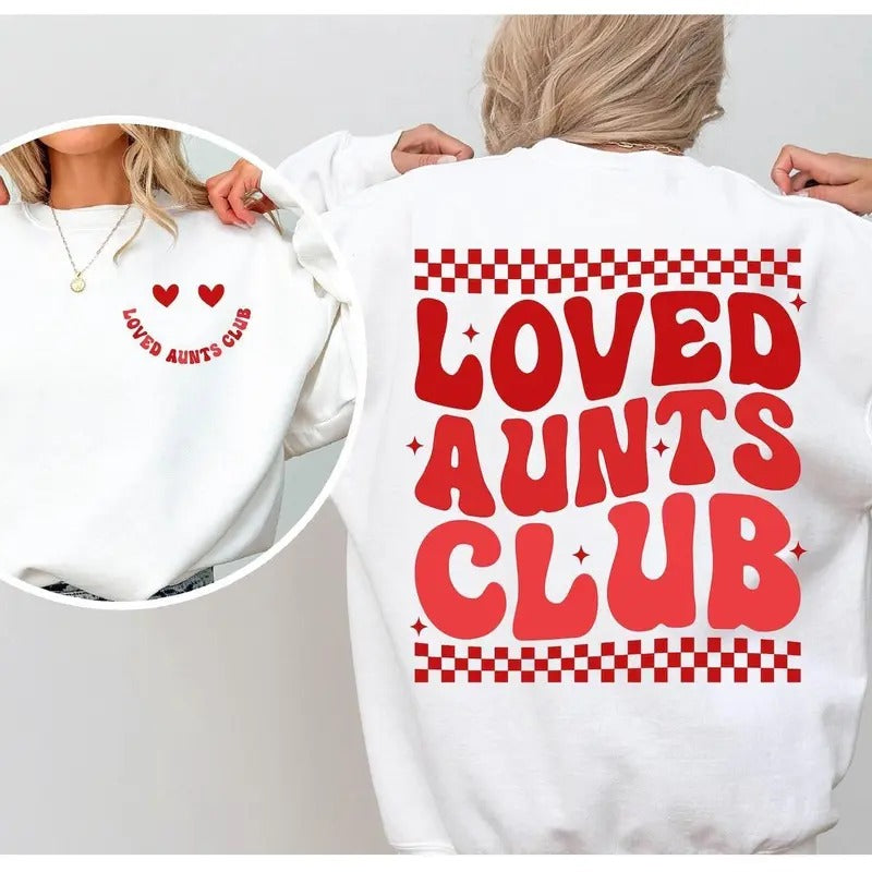 Loved Aunts Club Sweatshirt, Loved Aunt Sweatshirt, Trendy Aunt Sweatshirt, Valentine's Day Sweatshirt, Funny Valentines Sweatshirt