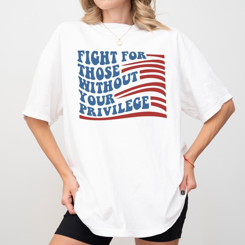 MAPTEES Fight For Those Without Your Privilege Comfort Colors Shirt, Protect Human Rights T-shirt, Racial Equality Graphic Tee, Resistance Clothing