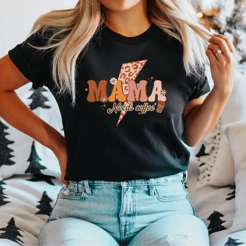 Mama Needs Coffee T-Shirt, Funny Mom Shirt, Mom Coffee Lovers Tee, Mothers Day Tee, Gift Shirt For Mama, Best Mama Short Sleeve, New Mommy T-Shirt.