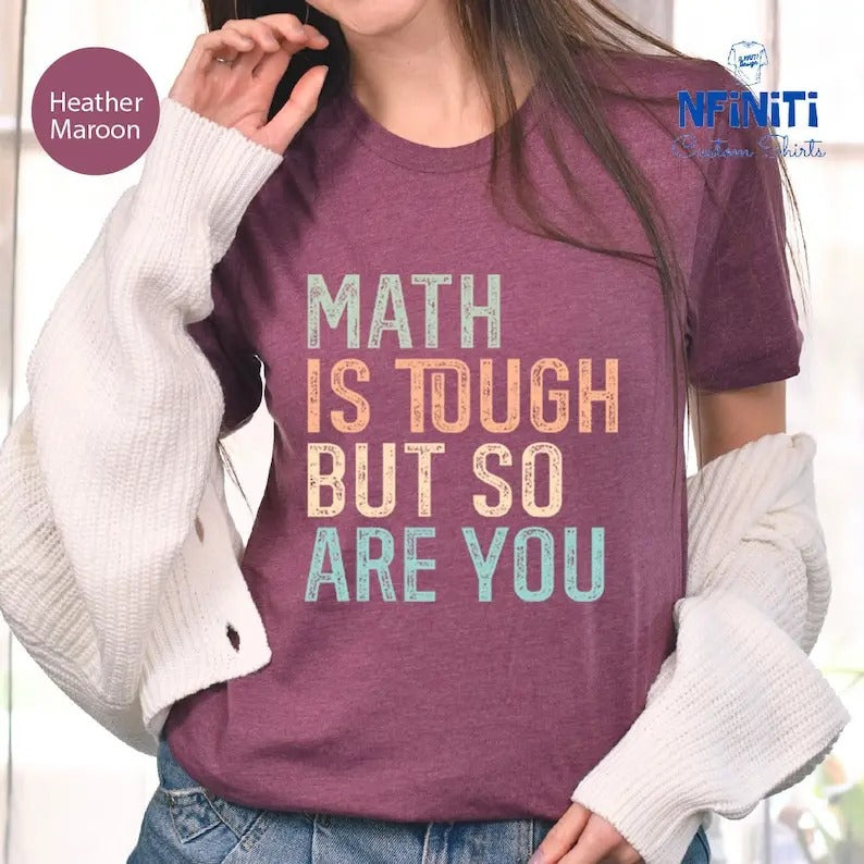 Math Teacher Funny Saying Shirt, Math Is Tough But So Are You Teacher Shirt, New Teacher Shirt, First Day Of School Teacher Tee, Math Tshirt