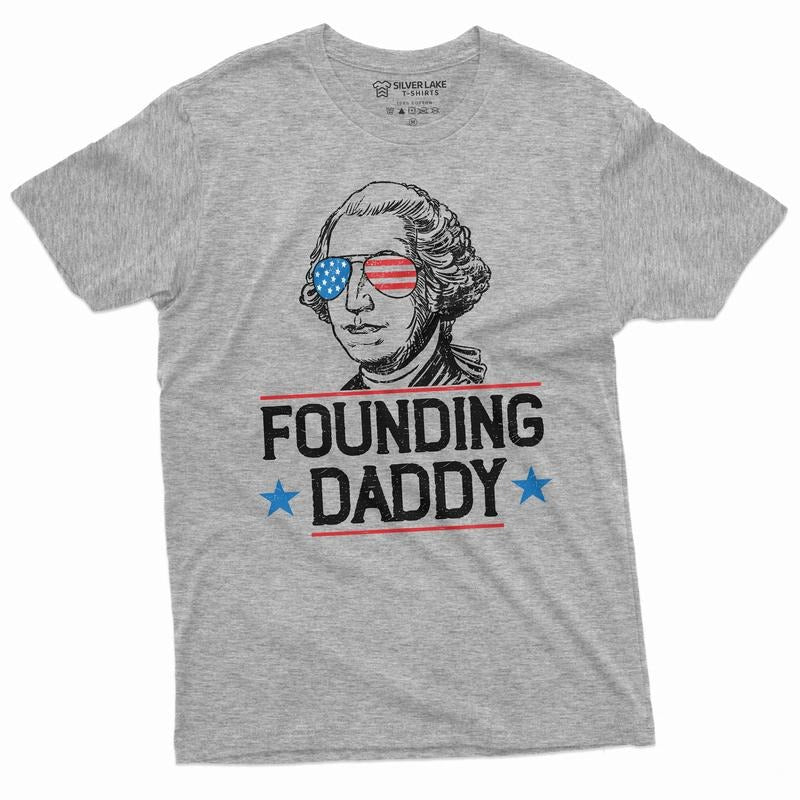 Men's 4th Of July Shirt Funny George Washington Tee USA Patriotic Tee Founding Daddy Shirt Dad Humorous Gift Fourth Of July Party Shirt