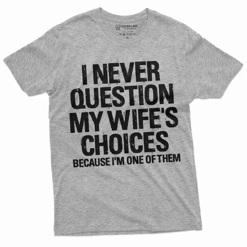 Men's Funny Wife's Choices T-shirt Birthday Gift Humor Shirt for Man Hubby Shirt Funny Saying Tee