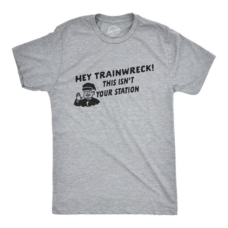 Mens Hey Trainwreck This Isn't Your Station T Shirt Funny Hot Mess Novelty Tee Mens Funny T Shirts Cool Tees Soft Stylish Casual Menswear Funny Introvert Short Sleeve Novelty Tees for Guys Light Grey