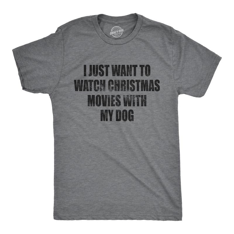 Mens I Just Want to Watch Christmas Movies With My Dog T Shirt Funny Holdiay Party Tee Mens Funny T Shirts Cool Vintage Fashion T-Shirt Dark Grey