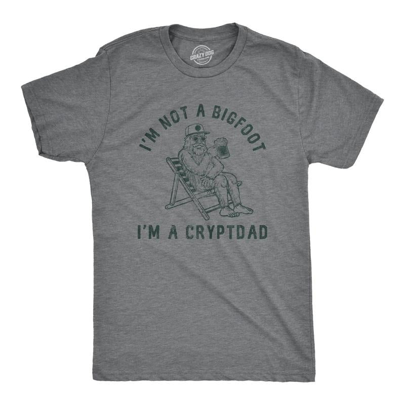 Mens Im Not A Bigfoot Im A Cryptdad T Shirt Funny Sarcastic Sasquatch Dad Joke Graphic Tee For Guys