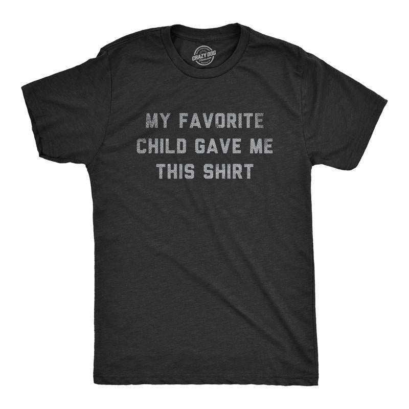 Mens My Favorite Child Gave Me This Shirt T Shirt Funny Parenting Kids Joke Gift Tee for Guys Mens Funny T Shirts Cool Vintage Fashion Black -