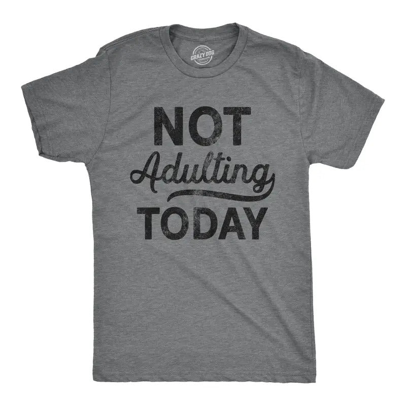 Mens Not Adulting Today T shirt Hilarious Graphic tee with Funny Sayings Mens Funny T Shirts Cool Vintage Fashion T-Shirt Gift Novelty Dark Grey