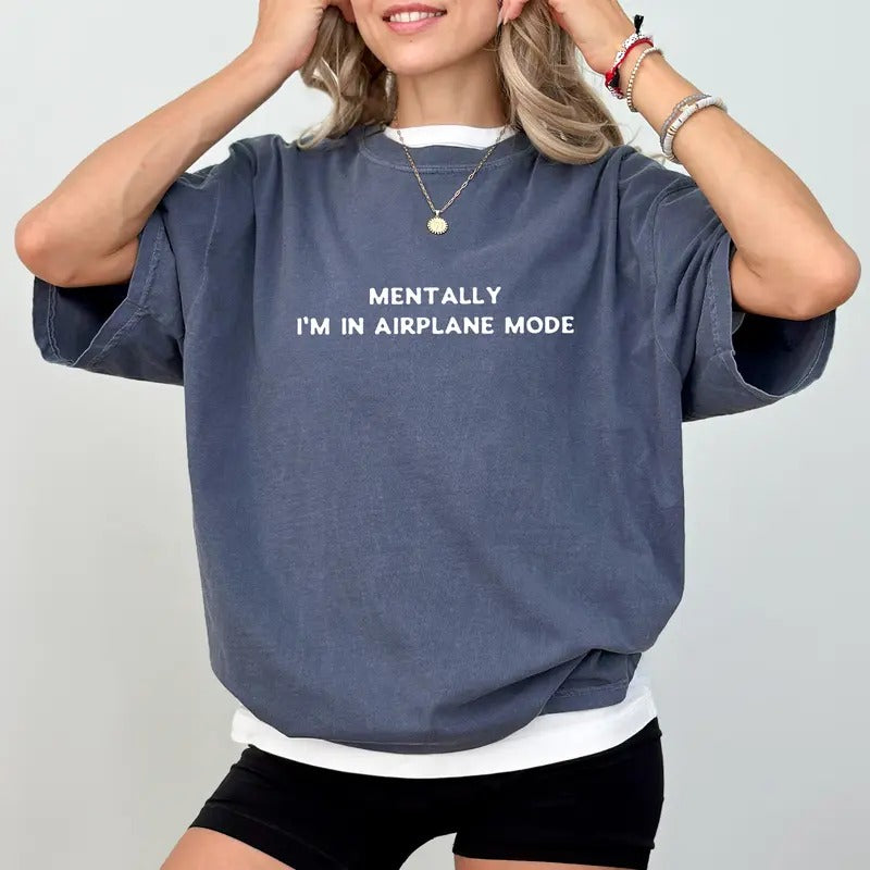 Mentally I'm in Airplane Mode Comfort Colors Shirt, Retro Social Anxiety Unisex Graphic Tee, Unhinged Meme Apparel Gift Shirt, Sarcastic Clothing