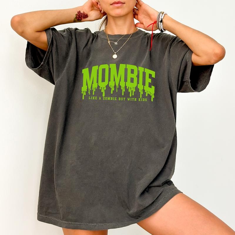 Mombie Comfort Colors Shirt, Like A Zombie But With Kids Shirt, Mombie Definition Unhinged Tees, Momster Graphic Oversized Tee, Halloween Mom T-shirt