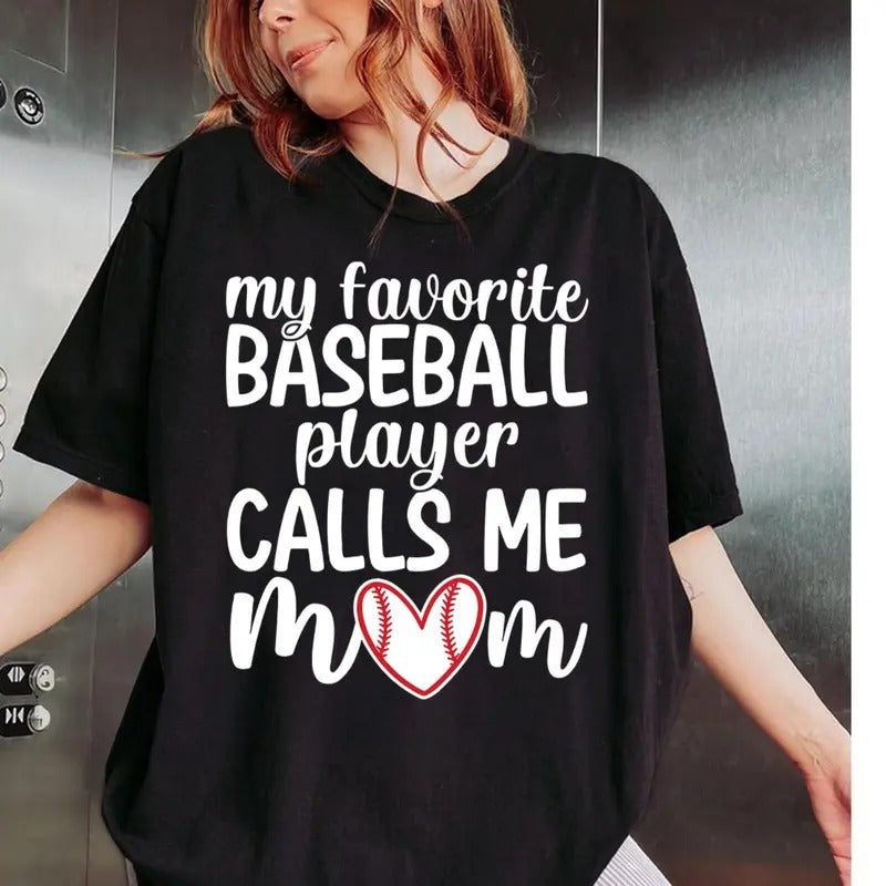 My Favorite Baseball Player Calls Me Mom Shirt, Baseball Mom, Game Day Shirt, Gift for Mom, Sports Mom Shirt, Baseball Mom Shirts