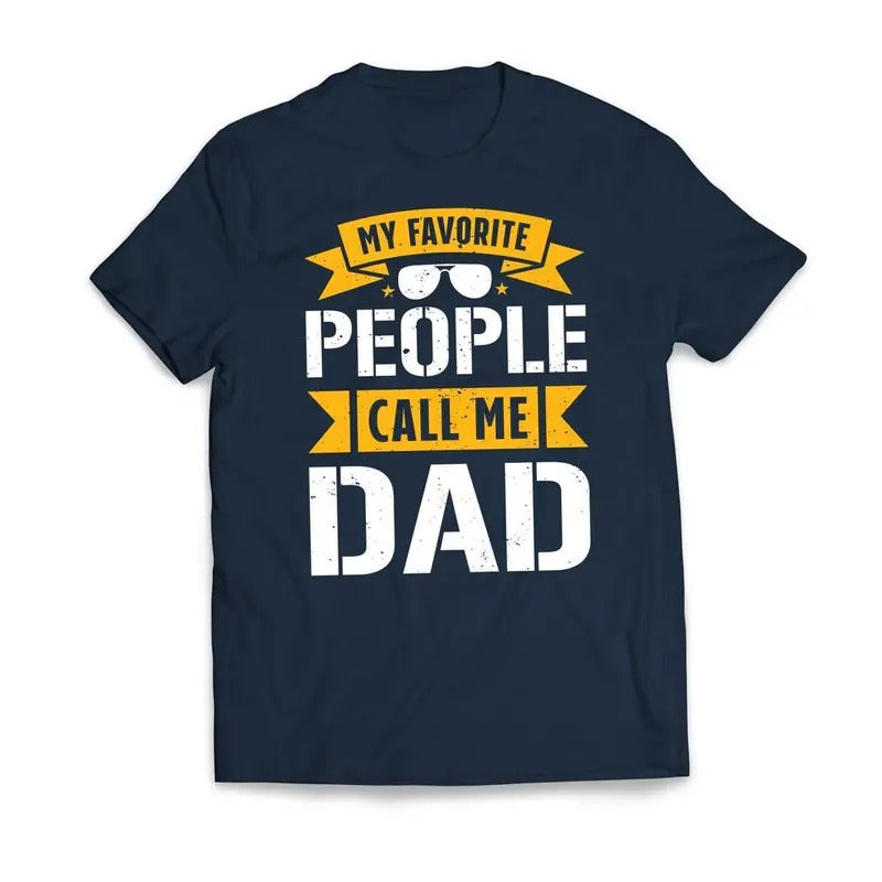 My Favorite People Call Me DAD Father's Day Men's T-Shirt Casual Classic Cotton Crewneck Menswear Soft Top Jacket Tee Streetwear Tshirt Shortsleeve