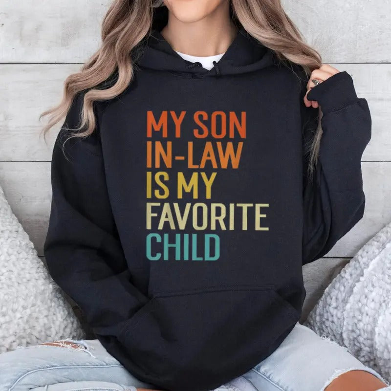 My Son In Law Is My Favorite Child Funny Family Hoodie Casual Street Style Fleece Fabric Pullover Sweatshirt for Women for Men, Perfect Gift