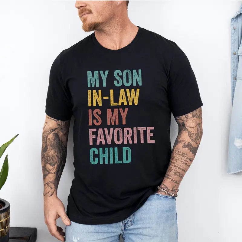 My Son In Law Is My Favorite Child Shirt, Funny Family T-shirt, Funny Son Tee, Gift For Mother In Law