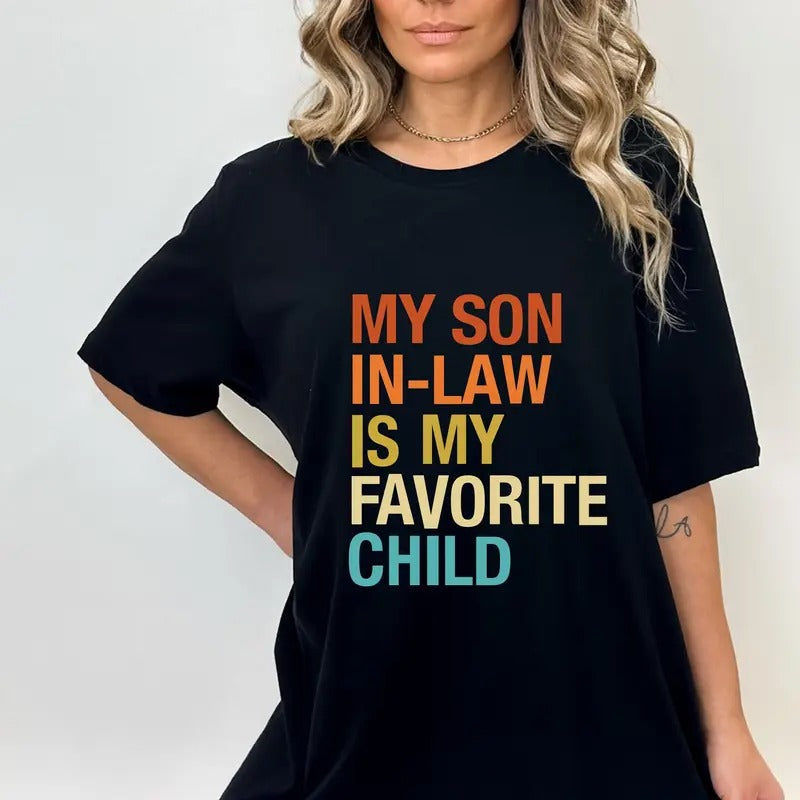 My Son In Law Is My Favorite Child Shirt, Funny Family T-shirt, Funny Son Tee, Gift For Mother In Law, Favorite Son In Law Shirt