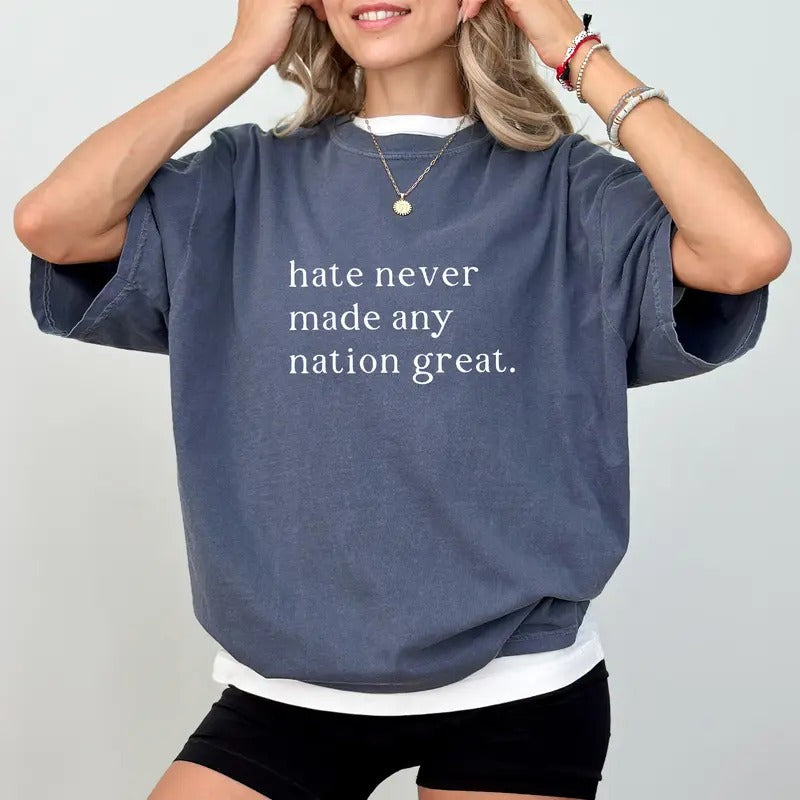 Never Made Any Nation Great Racial Equality Comfort Colors Shirt, Equality Unisex Graphic Tee, Women Apparel Gift Shirt, Human Rights Clothing