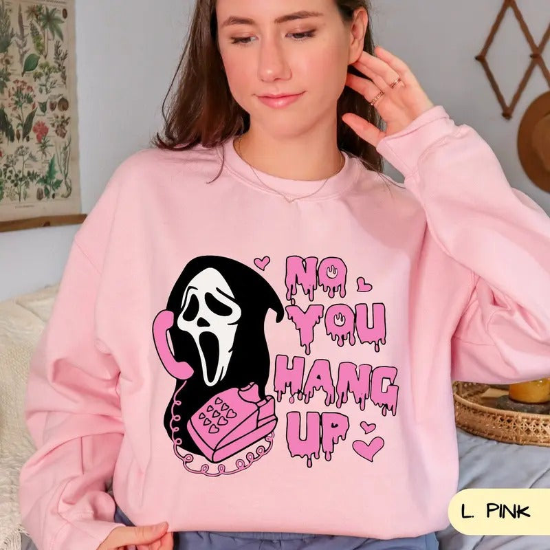 No You Hang Up Sweatshirt,Ghostface Valentine Shirt,Halloween Gift,Funny Couple Gift,Funny Valentine Shirt,Funny Ghostface Tee